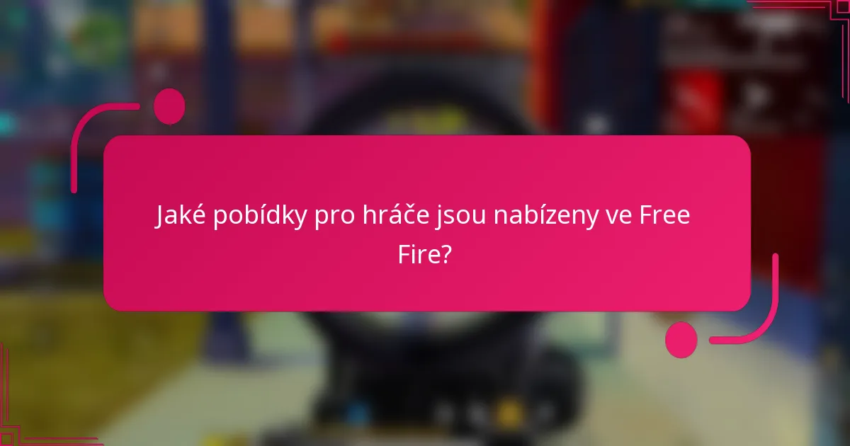 Jaké pobídky pro hráče jsou nabízeny ve Free Fire?