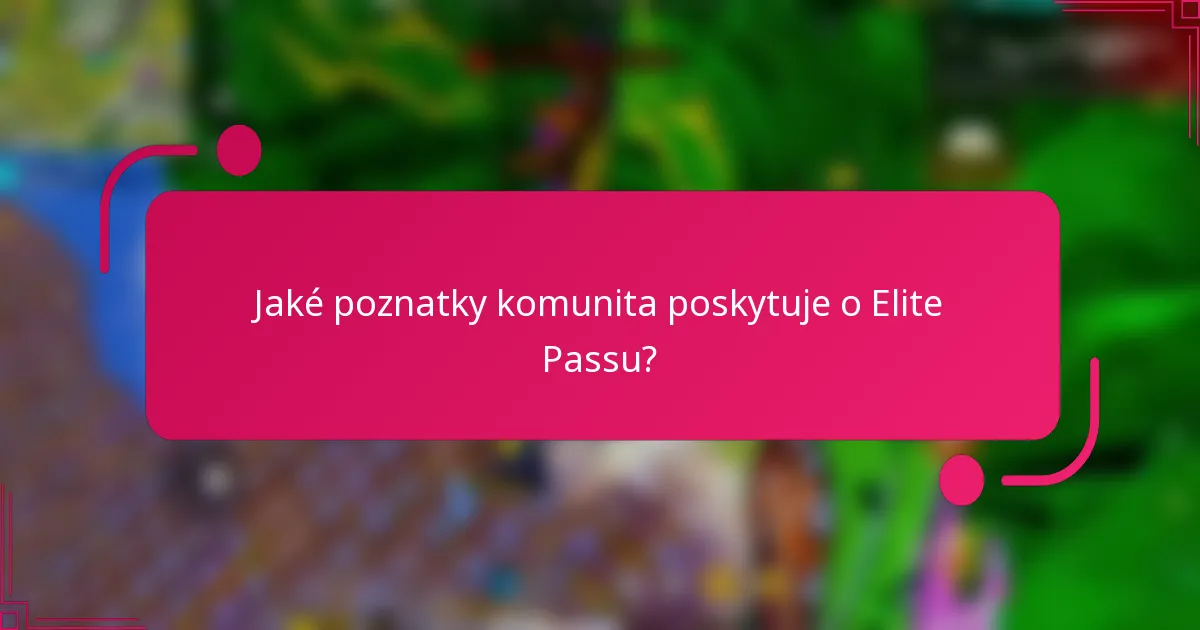 Jaké poznatky komunita poskytuje o Elite Passu?