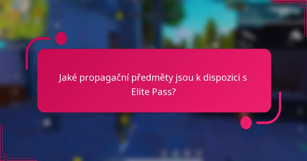 Jaké propagační předměty jsou k dispozici s Elite Pass?