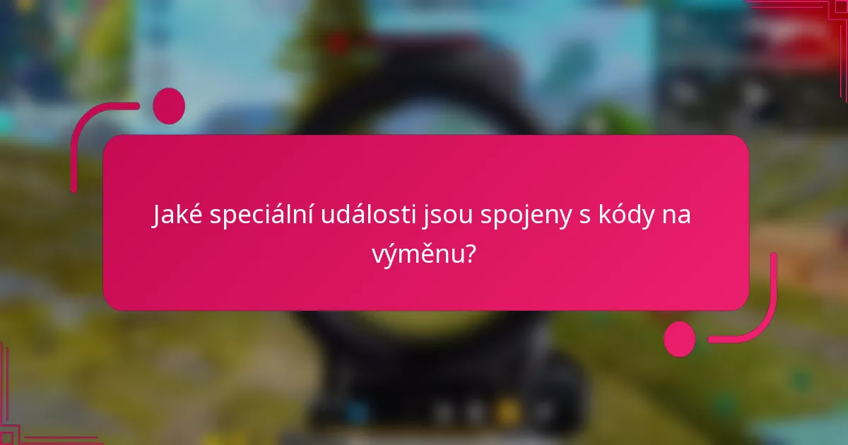Jaké speciální události jsou spojeny s kódy na výměnu?