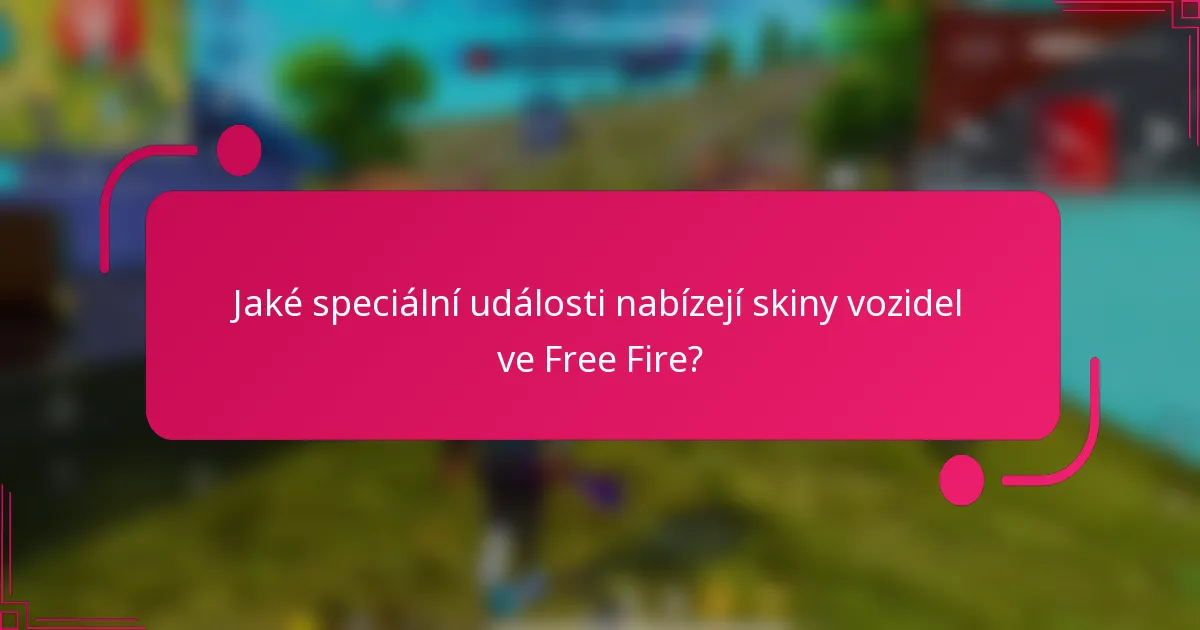 Jaké speciální události nabízejí skiny vozidel ve Free Fire?