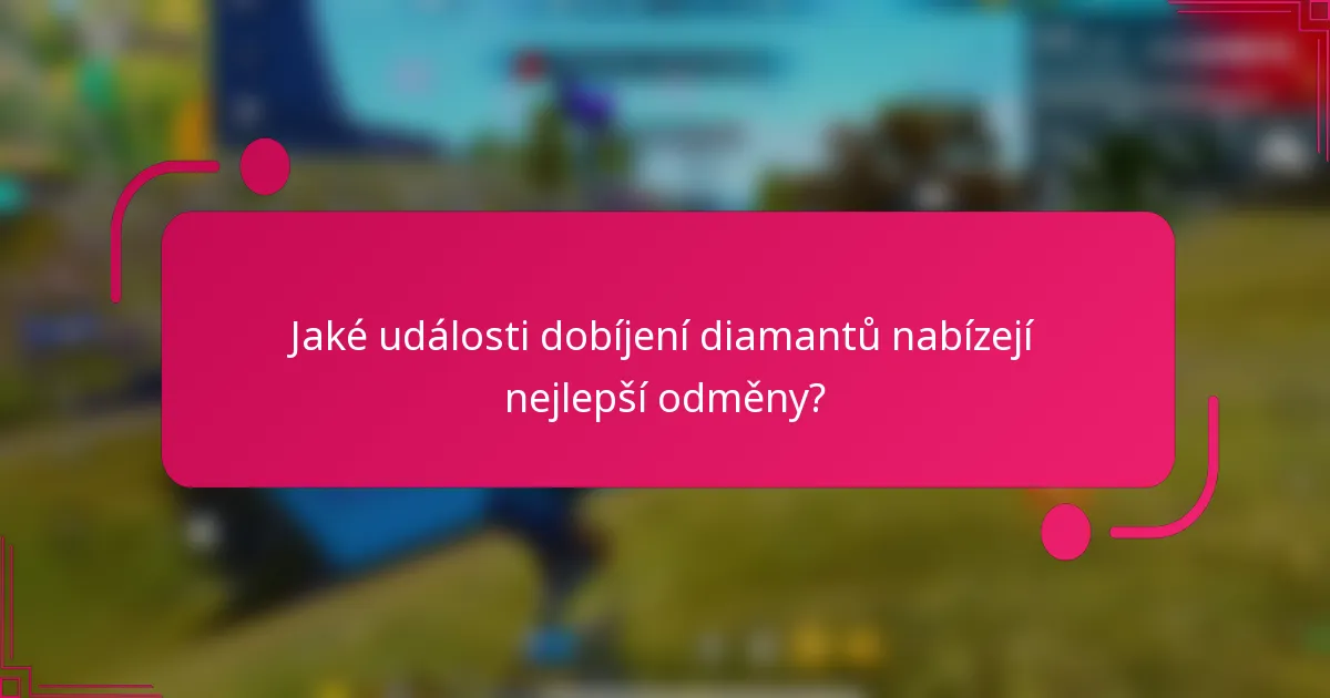Jaké události dobíjení diamantů nabízejí nejlepší odměny?