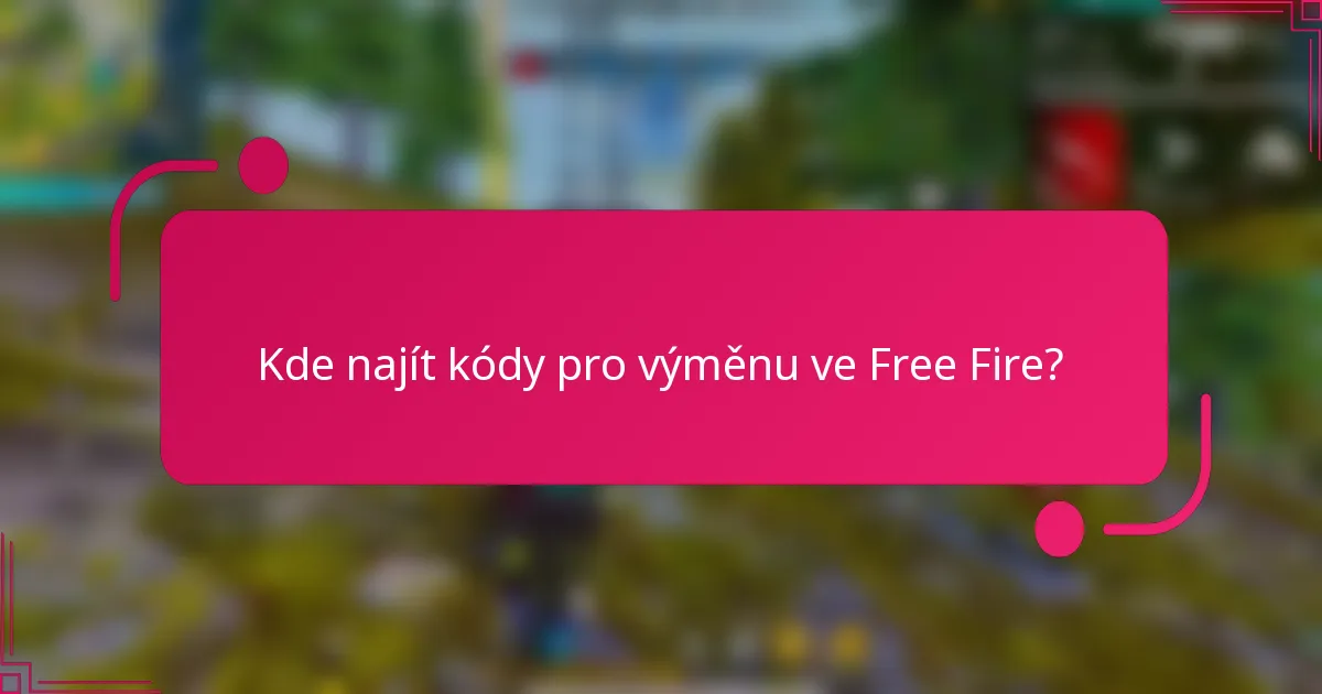 Kde najít kódy pro výměnu ve Free Fire?