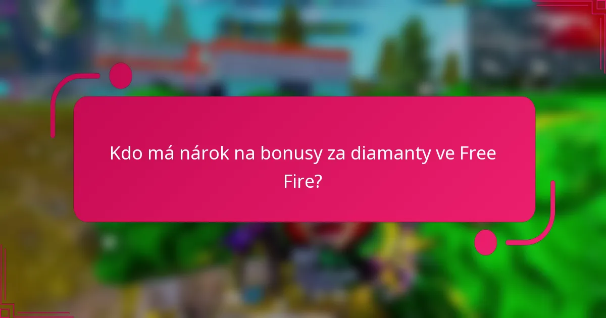 Kdo má nárok na bonusy za diamanty ve Free Fire?