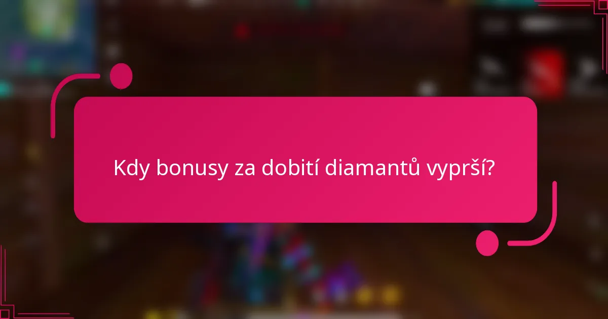 Kdy bonusy za dobití diamantů vyprší?