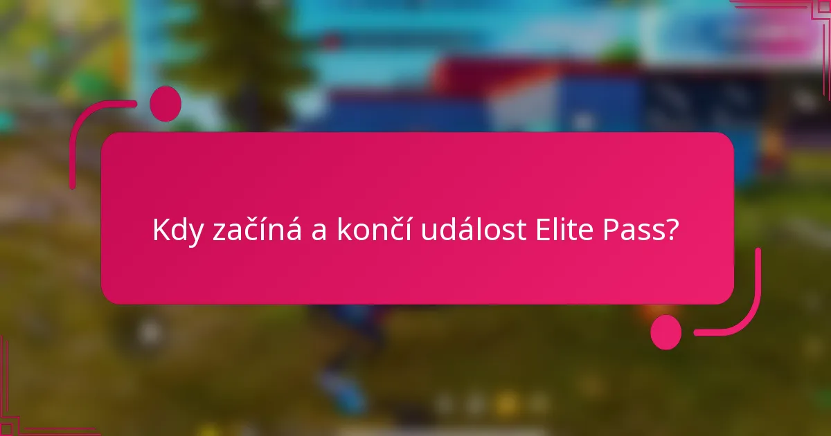 Kdy začíná a končí událost Elite Pass?