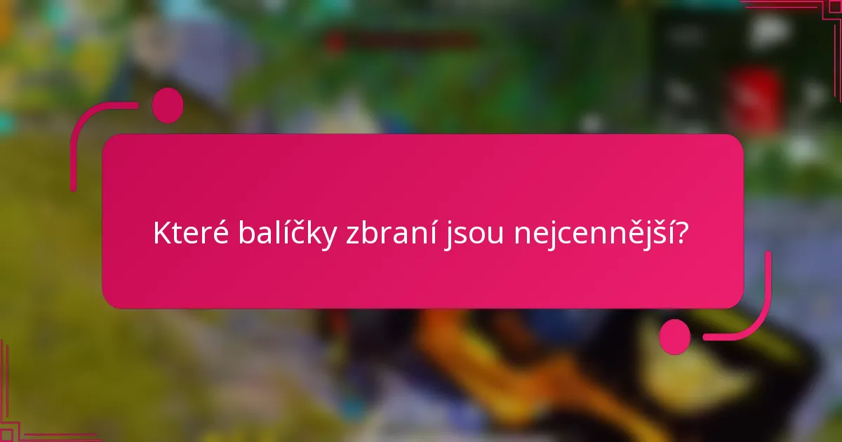 Které balíčky zbraní jsou nejcennější?