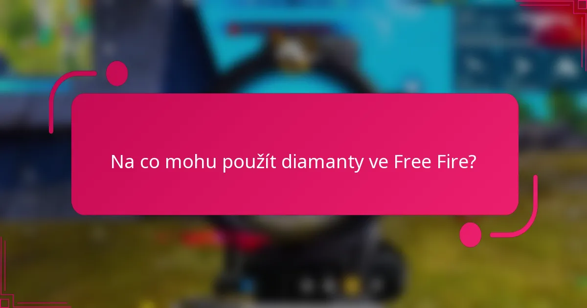 Na co mohu použít diamanty ve Free Fire?